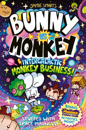 Bunny vs Monkey: Intergalactic Monkey Business! (a Phoenix Comic Book): the instant number one bestselling book from creative genius Jamie Smart Jamie Smart 9781788453622