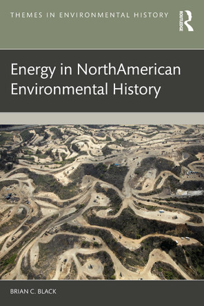 Energy in North American Environmental History Brian C. Black 9781032539720