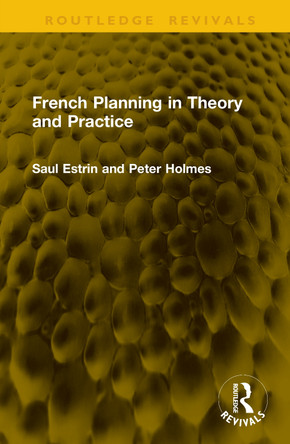 French Planning in Theory and Practice Saul Estrin 9781041288275