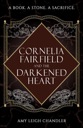 Cornelia Fairfield and the Darkened Heart Amy Leigh Chandler 9781803783765