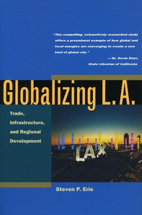 Globalizing L.A.: Trade, Infrastructure, and Regional Development by Steven P. Erie 9780804746809 [USED COPY]