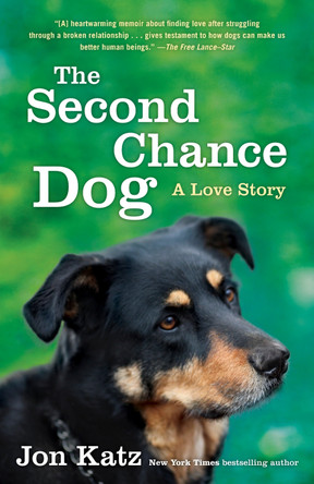 The Second-Chance Dog: A Love Story by Jon Katz 9780345531186
