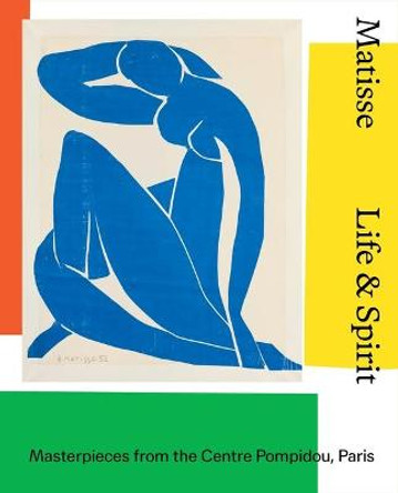 Matisse: Life & spirit: Masterpieces from the Centre Pompidou, Paris by Aurelie Verdier