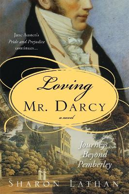 Loving Mr. Darcy by Sharon Lathan 9781402217418