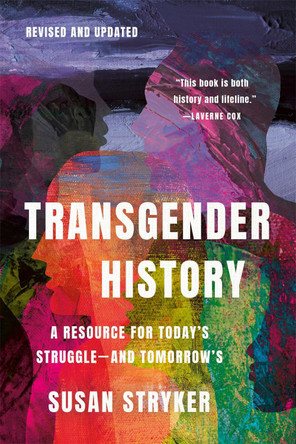 Transgender History, Third Edition: Resources for Today's Struggle—and Tomorrow's by Susan Stryker 9781541605886