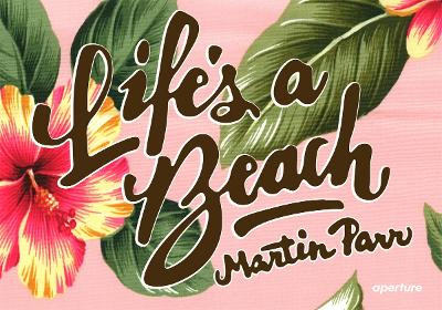 Martin Parr: Life's a Beach by Martin Parr 9781597112130