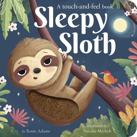 Sleepy Sloth: A touch-and-feel book by Rosie Adams 9781664351868