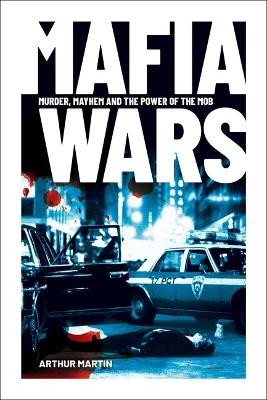 Mafia Wars: Murder, Mayhem and the Mob by Arthur Martin 9781398833098