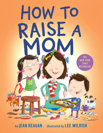 How to Raise a Mom by Jean Reagan 9781984849601