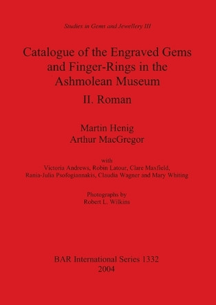 Catalogue of the Engraved Gems and Finger-Rings in the Ashmolean Museum. II. Roman by Martin Henig 9781841716770