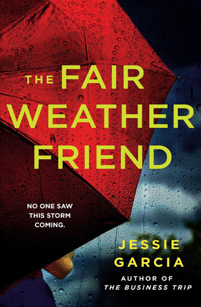 The Fair Weather Friend: an unputdownable suspense thriller that will keep you hooked by Jessie Garcia 9781035444311
