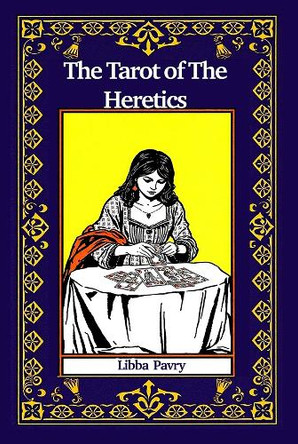 The Tarot of The Heretics Libby Pavry 9781915580412