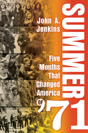 Summer of '71: Five Months That Changed America John A. Jenkins 9780806544465