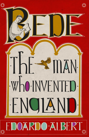 Bede: The Man Who Invented England Edoardo Albert 9781780278391