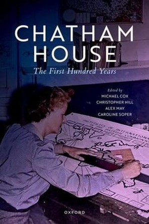 Chatham House: The First Hundred Years Michael Cox 9780198984962