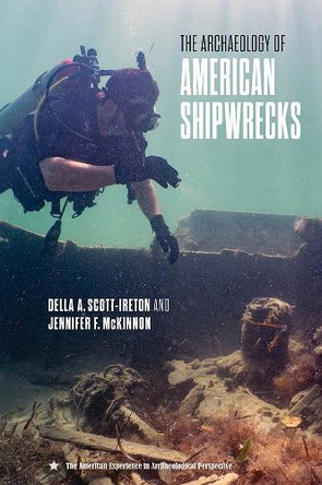 The Archaeology of American Shipwrecks Della A.  Scott-Ireton 9780813079677
