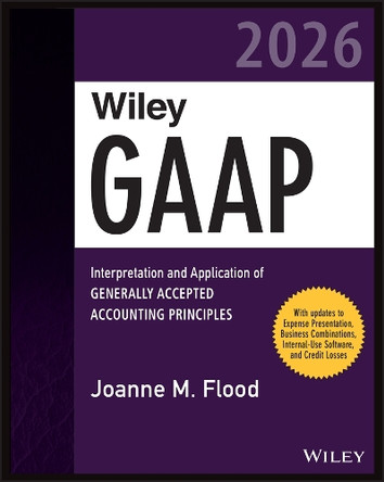 Wiley GAAP 2026: Interpretation and Application of Generally Accepted Accounting Principles Joanne M. Flood 9781394427284