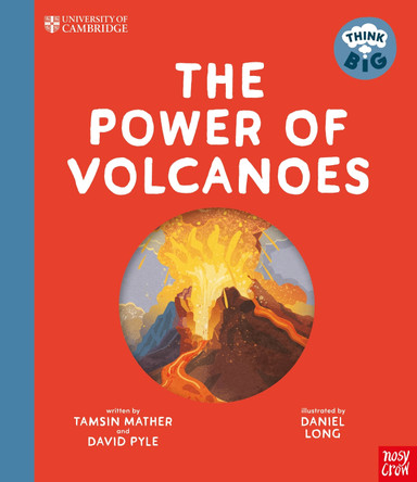 University of Cambridge: Think Big: The Power of Volcanoes Professor Tamsin Mather 9781805133292