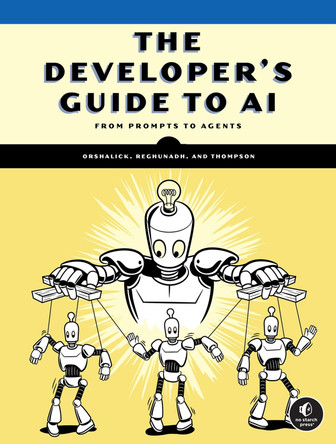 The Developer's Guide to AI Jacob Orshalick 9781718504769