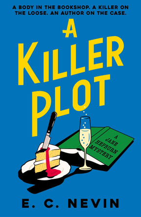 A Killer Plot: A brand new cosy mystery from the author of A NOVEL MURDER E. C. Nevin 9781785306112