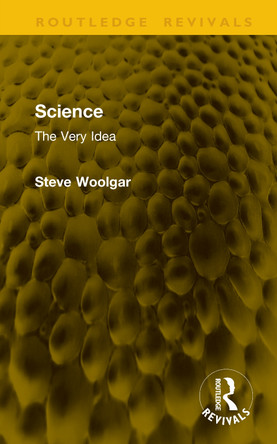 Science: The Very Idea Steve Woolgar 9781041241256