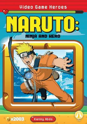 Naruto: Ninja and Hero: Ninja and Hero by Kenny Abdo 9781098226954
