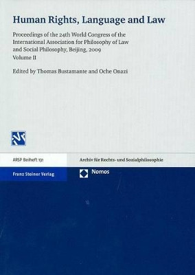 Human Rights, Language and Law: Proceedings of the 24th World Congress of the International Association for Philosophy of Law and Social Philosophy, Beijing, 2009. Vol. 2 by Thomas Bustamante 9783515100823