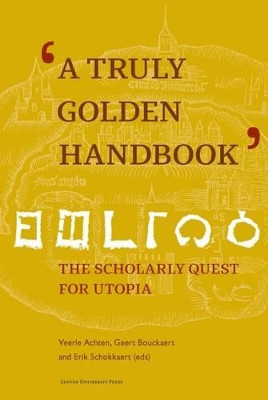 A Truly Golden Handbook: The Scholarly Quest for Utopia by Veerle Achten 9789462700796