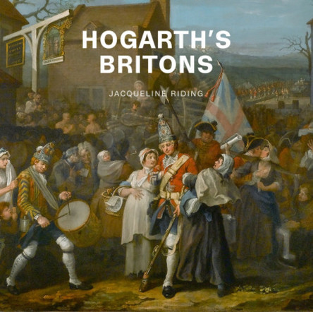 Hogarth'S Britons by Jacqueline Riding 9781913645458