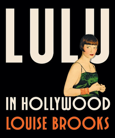 Lulu In Hollywood: Expanded Edition Louise Brooks 9780816637317