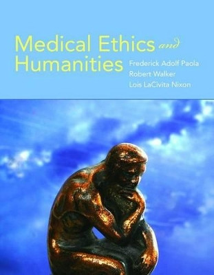 Medical Ethics And Humanities by Frederick Adolf Paola 9780763760632