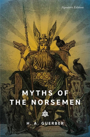Myths of the Norsemen (Signature Editions) by H.A. Guerber 9781454962472