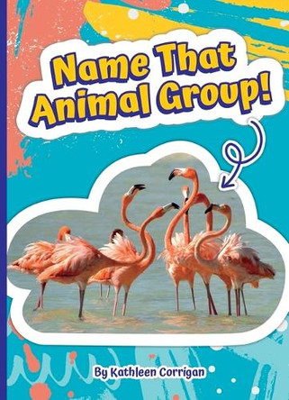 Name That Animal Group! by Kathleen Corrigan 9781503877948