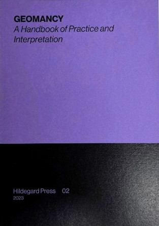 GEOMANCY: A Handbook of Practice and Interpretation 9781069900715
