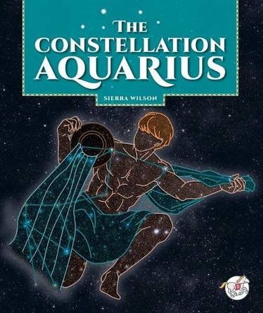 The Constellation Aquarius by Sierra Wilson 9781503875777