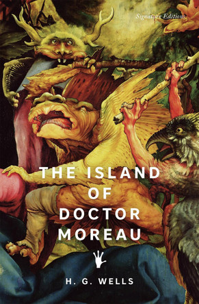 The Island of Doctor Moreau (Signature Editions) by H. G. Wells 9781454962434