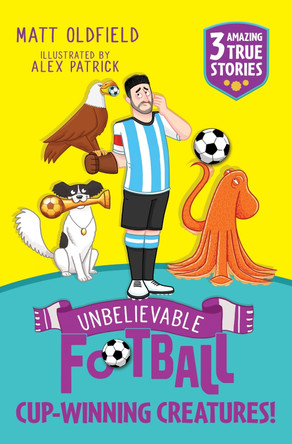 Unbelievable Football Short Colour Stories: Cup-winning Creatures! by Matt Oldfield 9781526367648