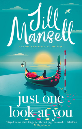 Just One Look At You: 'There is nothing like a Jill Mansell book to make the world feel better' Milly Johnson by Jill Mansell 9781035410033