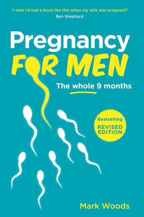 Pregnancy For Men: The whole nine months by Mark Woods 9781399761192