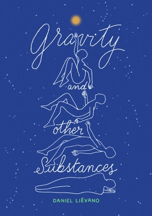 Gravity and Other Substances Daniel Liévano 9781592704354