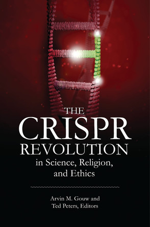 The CRISPR Revolution in Science, Religion, and Ethics Arvin M. Gouw 9798765132685