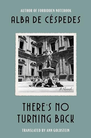 There's No Turning Back by Alba de Céspedes 9781668083642