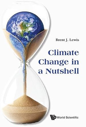 Climate Change In A Nutshell by Brent J Lewis 9789819821723