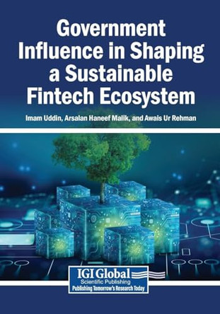 Government Influence in Shaping a Sustainable Fintech Ecosystem by Imam Uddin 9798337303260