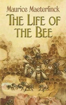 The Life of the Bee by Maurice Maeterlinck 9780486451435