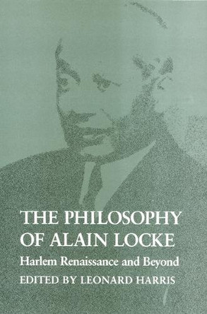 The Philosophy of Alain Locke: Harlem Renaissance and Beyond by Leonard Harris 9780877228295