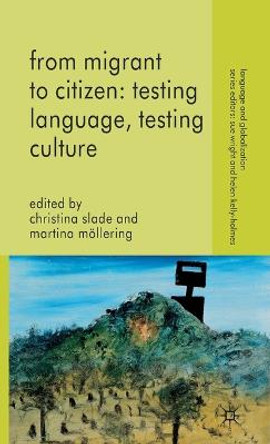 From Migrant to Citizen: Testing Language, Testing Culture by Christina Slade