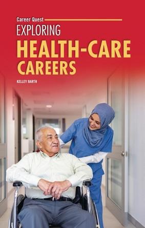 Exploring Health-Care Careers by Kelley Barth 9798348029531