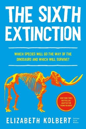 The Sixth Extinction (Young Readers Adaptation): An Unnatural History by Elizabeth Kolbert 9781250411075