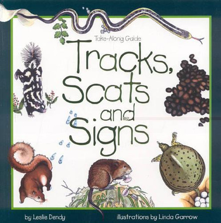 Tracks, Scats and Signs by Leslie Dendy 9781559715997